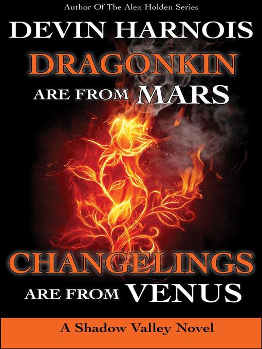 Title details for Dragonkin Are from Mars, Changelings Are from Venus by Devin Harnois - Available